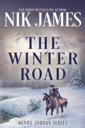 Icon image The Winter Road: (An Action-Packed Holiday Western) (Henry Jordan Series Book 1)