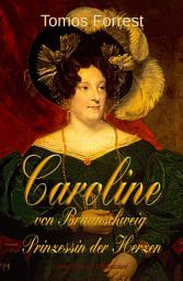 Icon image Caroline von Braunschweig – Prinzessin der Herzen