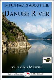 Icon image 14 Fun Facts About the Danube: A 15-Minute Book: Educational Version