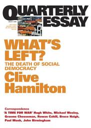 Icon image Quarterly Essay 21 What's Left?: The Death of Social Democracy