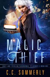 Icon image Magic Thief: Croft and Sterling Paranormal PI Agency - Book 1