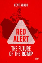 Icon image Red Alert: The Future of the RCMP
