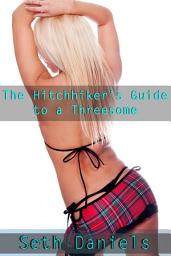 Icon image The Hitchhiker's Guide to a Threesome: A Married Couple, Younger Man Erotic Fantasy