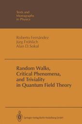 Icon image Random Walks, Critical Phenomena, and Triviality in Quantum Field Theory