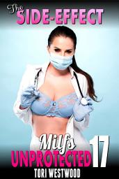 Icon image The Side-Effect : Milfs Unprotected 17 (Breeding Erotica)