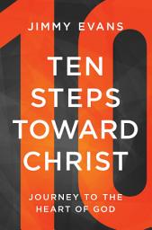 Icon image Ten Steps Toward Christ: Journey to the Heart of God