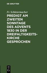 Icon image Predigt am zweiten Sonntage des Advents 1830 in der Dreifaltigkeitskirche gesprochen