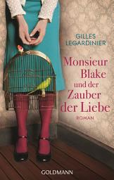 Icon image Monsieur Blake und der Zauber der Liebe: Roman - Das Buch zum Film "Monsieur Blake zu Diensten"