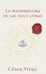 Icon image La Mandragora de Las Doce Lunas: Una Novela