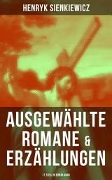 Icon image Ausgewählte Romane & Erzählungen von Henryk Sienkiewicz (17 Titel in einem Band): Quo Vadis? + Mit Feuer und Schwert + Ohne Dogma + Pan Wolodyjowski + Sturmflut + Die Kreuzritter