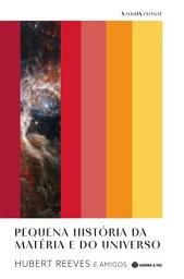 Icon image Pequena História da Matéria e do Universo