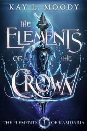 Icon image The Elements of the Crown: A Slow Burn Royal Epic Fantasy Romance Novel