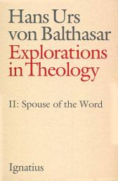Icon image Explorations in Theology: Spouse of the Word