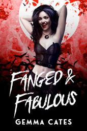 Icon image Fanged and Fabulous: Steamy Vampire Rom-Com