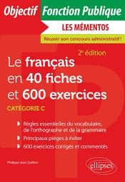 Icon image Le français en 40 fiches et 600 exercices: Édition 2