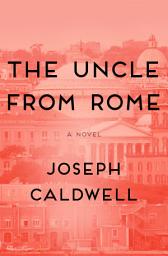 Icon image The Uncle from Rome: A Novel