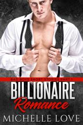 Icon image Billionaire Romance: Bad Boys Short Stories Part 1