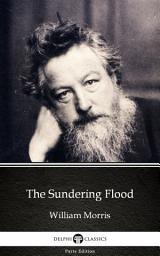 Icon image The Sundering Flood by William Morris - Delphi Classics (Illustrated)