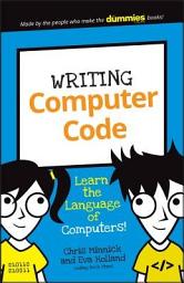 Icon image Writing Computer Code: Learn the Language of Computers!