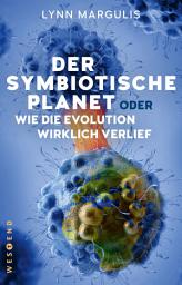 Icon image Der symbiotische Planet oder Wie die Evolution wirklich verlief