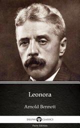 Icon image Leonora by Arnold Bennett - Delphi Classics (Illustrated)