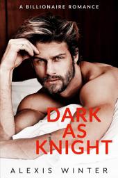 Icon image Dark as Knight: A Billionaire Boss Romance