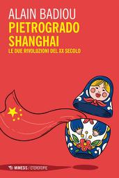 Icon image Pietrogrado, Shanghai: Le due rivoluzioni del XX secolo