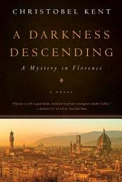 Icon image A Darkness Descending: A Mystery in Florence