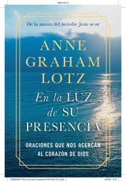 Icon image En la luz de Su presencia: Oraciones que nos acercan al corazón de Dios