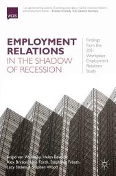 Icon image Employment Relations in the Shadow of Recession: Findings from the 2011 Workplace Employment Relations Study
