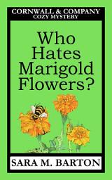 Icon image Who Hates Marigold Flowers?: A Cornwall & Company Mystery #1