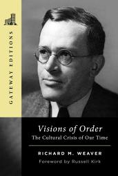 Icon image Visions of Order: The Cultural Crisis of Our Time