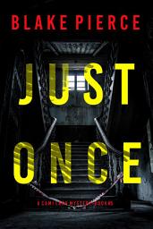 Icon image Just Once (A Cami Lark FBI Suspense Thriller—Book 5)