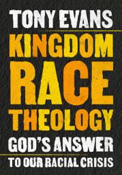 Icon image Kingdom Race Theology: God's Answer to Our Racial Crisis