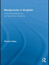 Icon image Reciprocity in English: Historical Development and Synchronic Structure