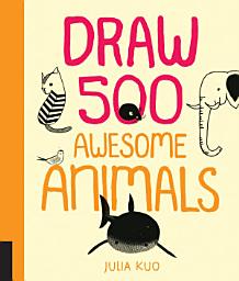 Icon image 20 Ways to Draw a Cat and 44 Other Awesome Animals: A Sketchbook for Artists, Designers, and Doodlers