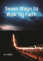 Icon image Seven Ways to Walk by Faith