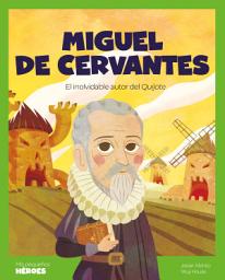Icon image Miguel de Cervantes: El inolvidable autor del Quijote