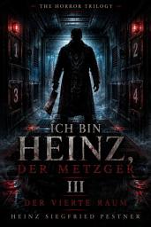 Icon image Ich bin Heinz, der Metzger III: Der vierte Raum, Ausgabe 3