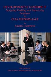 Icon image Developmental Leadership: Equipping, Enabling, and Empowering Employees for Peak Performance