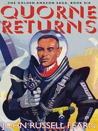 Icon image Quorne Returns: The Golden Amazon Saga, Book Six