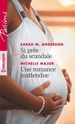 Icon image Si près du scandale - Une romance inattendue