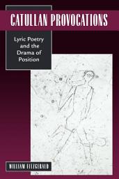Icon image Catullan Provocations: Lyric Poetry and the Drama of Position
