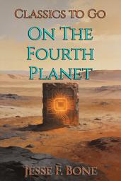Icon image On The Fourth Planet: Restored Classics to Go Edition