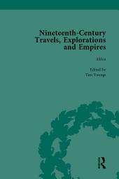 Icon image Nineteenth-Century Travels, Explorations and Empires, Part II vol 7: Writings from the Era of Imperial Consolidation, 1835-1910