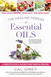 Icon image The Healing Powers of Essential Oils: A Complete Guide to Nature's Most Magical Medicine