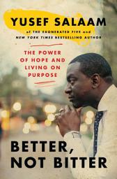 Icon image Better, Not Bitter: Living on Purpose in the Pursuit of Racial Justice