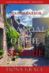 Icon image Scandal of the Seaside (A Lacey Doyle Cozy Mystery—Book 12)
