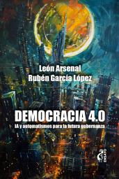 Icon image Democracia 4.0: IA y automatismos para la futura gobernanza