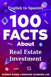 Icon image 100 Facts About Real Estate Investment: English to Spanish